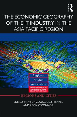 Economic Geography of the IT Industry in the Asia Pacific Region by Philip Cooke