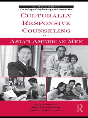 Culturally Responsive Counseling with Asian American Men by William Ming Liu