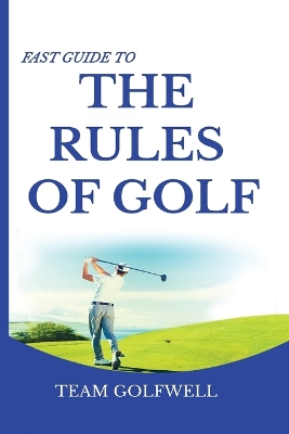 Fast Guide to the RULES OF GOLF: A Handy Fast Guide to Golf Rules (Pocket Sized Edition) book