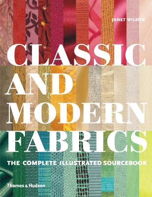 Classic and Modern Fabrics: Complete Illustrated Sourcebook book