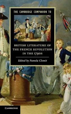 The Cambridge Companion to British Literature of the French Revolution in the 1790s by Pamela Clemit