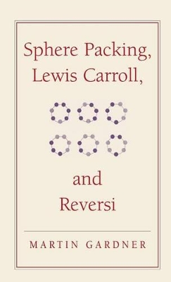Sphere Packing, Lewis Carroll, and Reversi by Martin Gardner