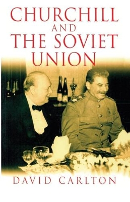 Churchill and the Soviet Union by David Carlton