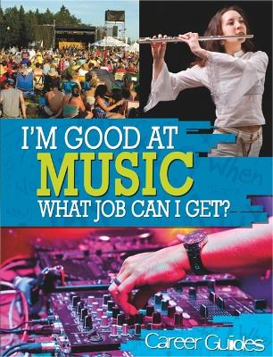 I'm Good At Music, What Job Can I Get? by Richard Spilsbury