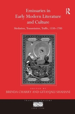 Emissaries in Early Modern Literature and Culture by Brinda Charry