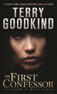 The First Confessor: The Legend of Magda Searus - A Sword of Truth Prequel by Terry Goodkind
