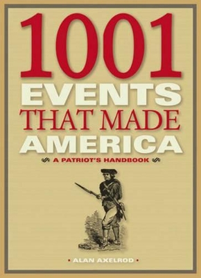 1001 Events That Made America by Alan Axelrod