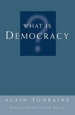 What Is Democracy? by Alain Touraine