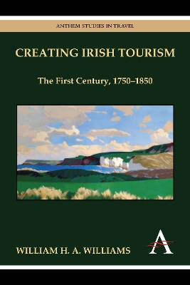 Creating Irish Tourism by William H. A. Williams