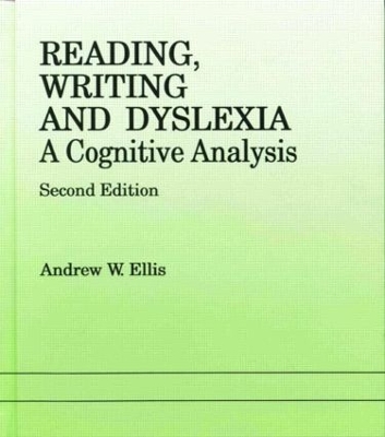 Reading, Writing and Dyslexia by Andrew W Ellis