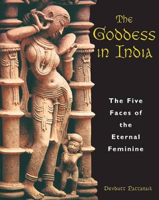 The Goddess in India: The Five Faces of the Eternal Feminine book