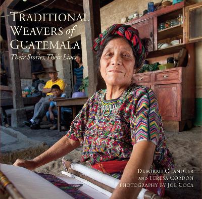 Traditional Weavers of Guatemala: Their Stories, Their Lives book