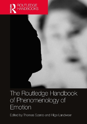 The Routledge Handbook of Phenomenology of Emotion by Thomas Szanto