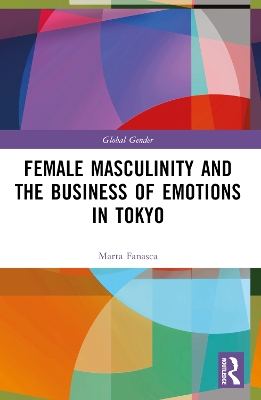 Female Masculinity and the Business of Emotions in Tokyo book
