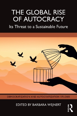 The Global Rise of Autocracy: Its Threat to a Sustainable Future book