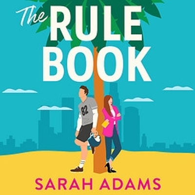 The Rule Book: The highly anticipated follow up to the TikTok sensation, THE CHEAT SHEET! by Sarah Adams