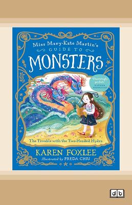 The Trouble with the Two-Headed Hydra: Miss Mary-Kate Martin's Guide to Monsters 2 by Karen Foxlee
