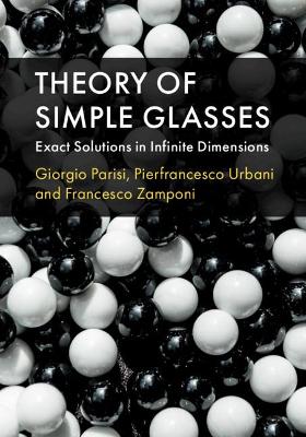 Theory of Simple Glasses: Exact Solutions in Infinite Dimensions book