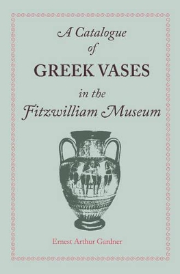 Catalogue of Greek Vases in the Fitzwilliam Museum Cambridge book