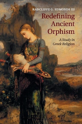 Redefining Ancient Orphism: A Study in Greek Religion book