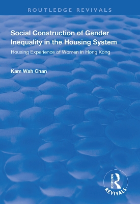 Social Construction of Gender Inequality in the Housing System: Housing Experience of Women in Hong Kong book