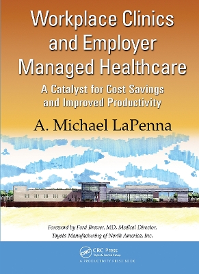 Workplace Clinics and Employer Managed Healthcare by A. Michael LaPenna