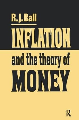 Inflation and the Theory of Money by R. J. Ball