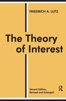 The Theory of Interest by Friedrich A. Lutz