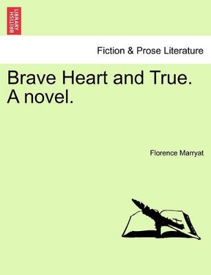 Brave Heart and True. a Novel. by Florence Marryat