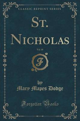 St. Nicholas, Vol. 18 (Classic Reprint) by Mary Mapes Dodge
