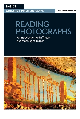 Reading Photographs: An Introduction to the Theory and Meaning of Images by Richard Salkeld