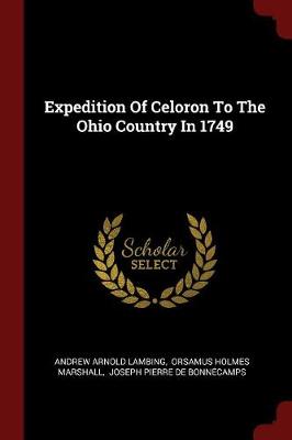 Expedition of Celoron to the Ohio Country in 1749 by Andrew Arnold Lambing
