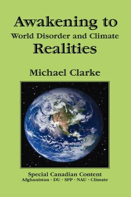 Awakening to World Disorder and Climate Realities by Michael Clarke