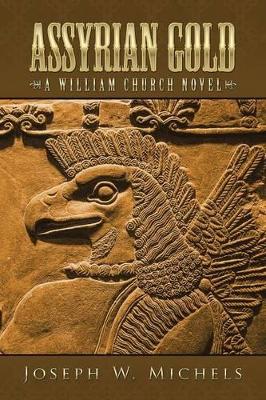 Assyrian Gold: A William Church Novel book