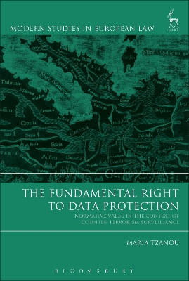 The Fundamental Right to Data Protection: Normative Value in the Context of Counter-Terrorism Surveillance book
