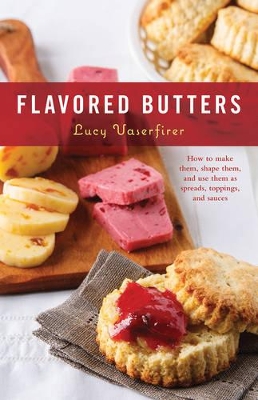 Flavored Butters by Lucy Vaserfirer