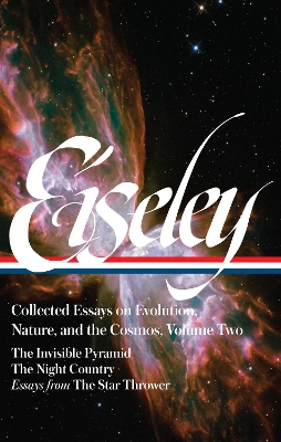 Loren Eiseley: Collected Essays on Evolution, Nature, and the Cosmos, Vol. II by Loren Eiseley