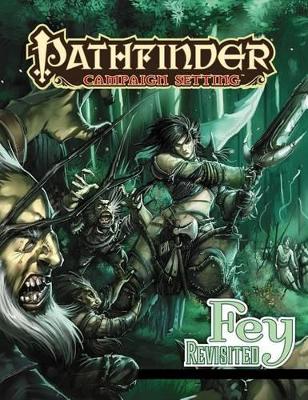 Pathfinder Campaign Setting: Fey Revisited book