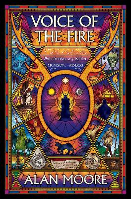 Voice of the Fire (25th Anniversary Edition) by Alan Moore