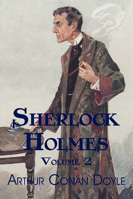 Sherlock Holmes, Volume 2 by Sir Arthur Conan Doyle