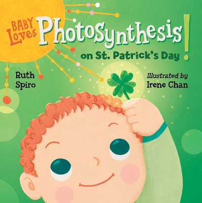Baby Loves Photosynthesis on St. Patrick's Day! by Ruth Spiro