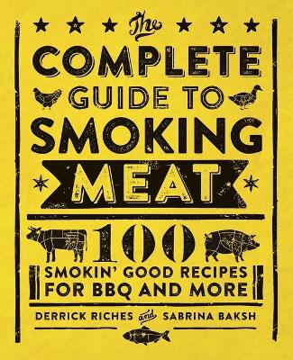 The Complete Guide to Smoking Meat book