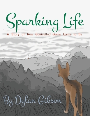 Sparking Life: A Story of How Controlled Burns Came to Be book