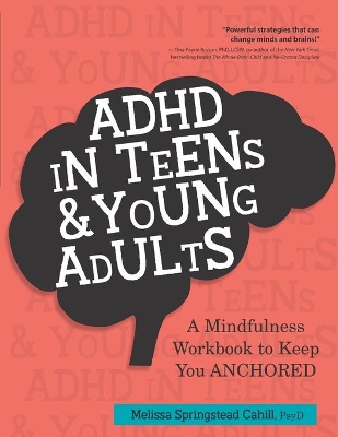 ADHD in Teens & Young Adults: A Mindfulness Based Workbook to Keep You ANCHORED book