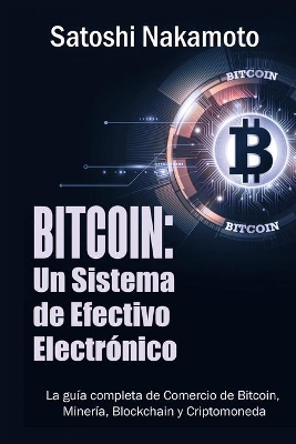 Bitcoin: Un Sistema de Efectivo Electronico Usuario-a-Usuario (Spanish Edition) book