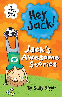 Jack’s Awesome Stories: Three favourites from Hey Jack! book