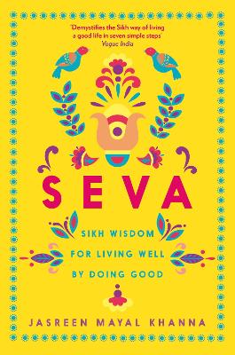 Seva: Sikh wisdom for living well by doing good by Jasreen Mayal Khanna