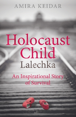 Holocaust Child: Lalechka - An Inspirational Story of Survival by Amira Keidar