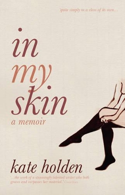 In My Skin: a memoir by Kate Holden