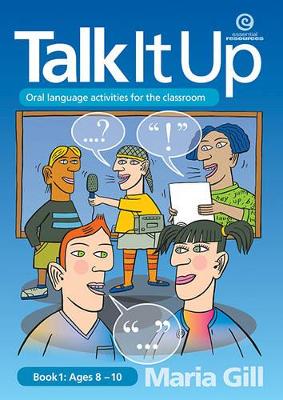 Talk it Up Ages 8-10: Oral Language Activities for the Classroom: Book 1 book